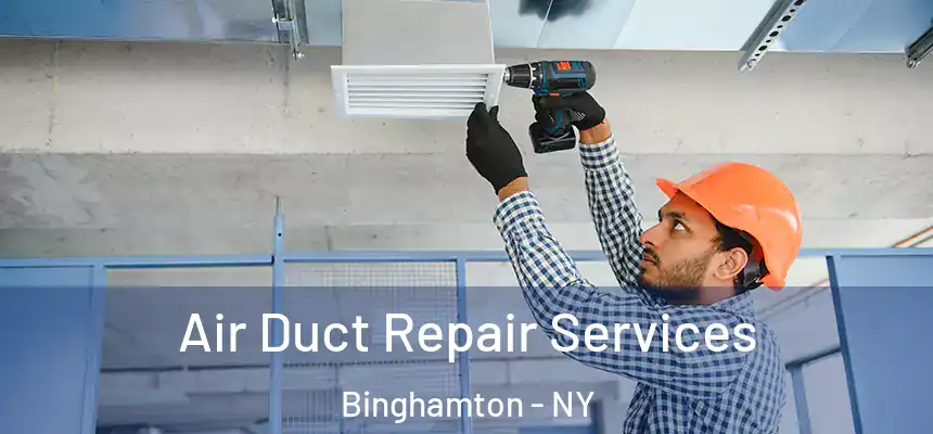  Air Duct Repair Services Binghamton - NY