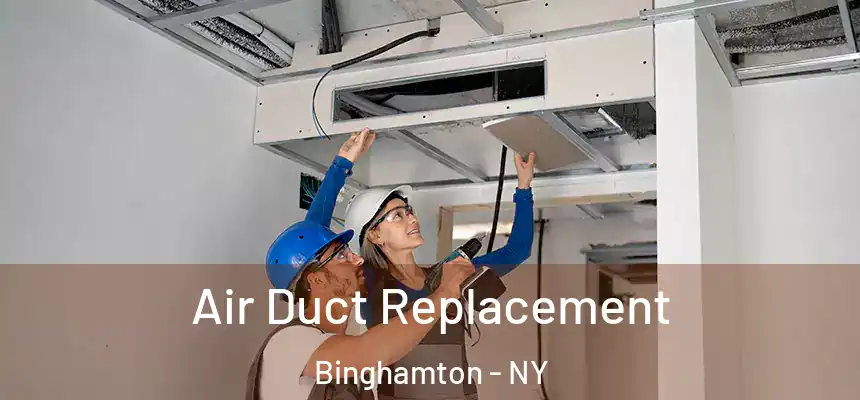  Air Duct Replacement Binghamton - NY