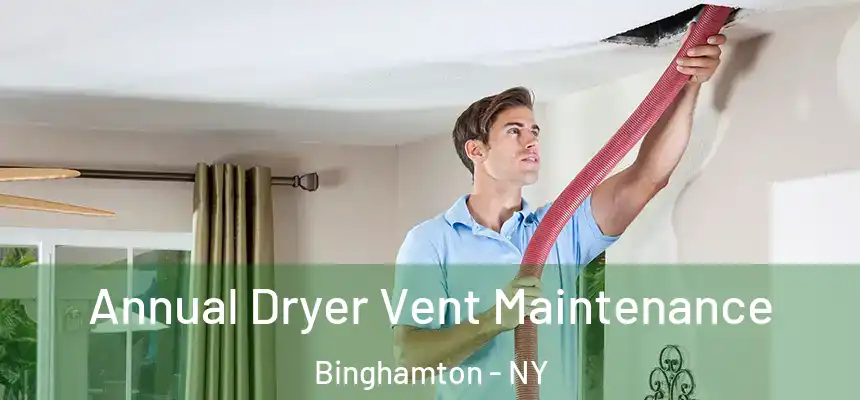  Annual Dryer Vent Maintenance Binghamton - NY