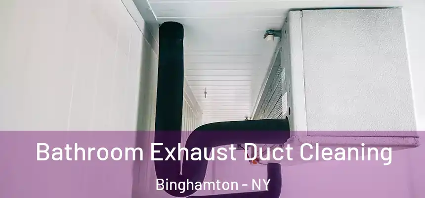  Bathroom Exhaust Duct Cleaning Binghamton - NY