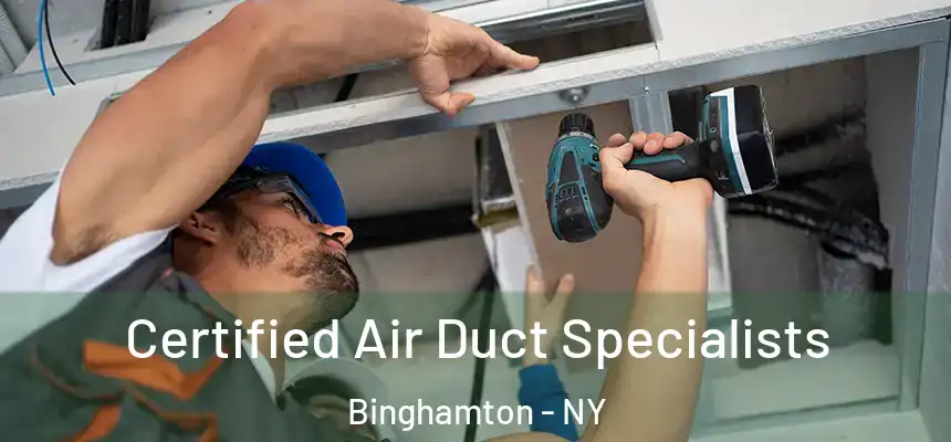  Certified Air Duct Specialists Binghamton - NY