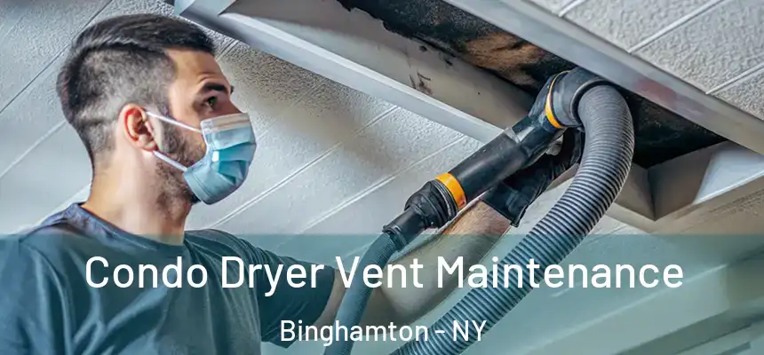  Condo Dryer Vent Maintenance Binghamton - NY