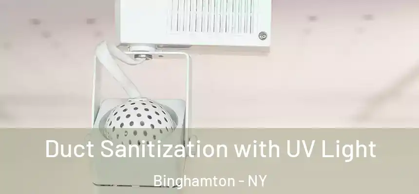 Duct Sanitization with UV Light Binghamton - NY