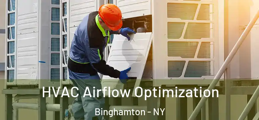  HVAC Airflow Optimization Binghamton - NY