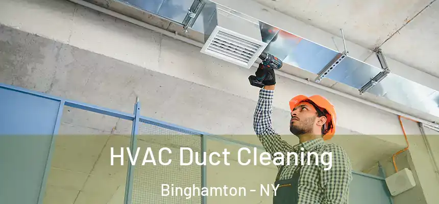  HVAC Duct Cleaning Binghamton - NY