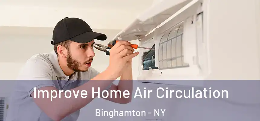  Improve Home Air Circulation Binghamton - NY