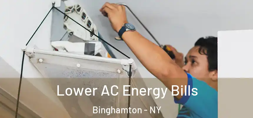  Lower AC Energy Bills Binghamton - NY