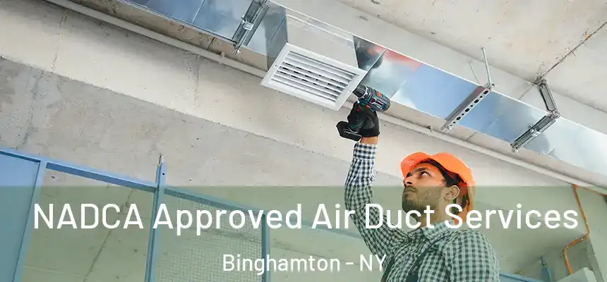  NADCA Approved Air Duct Services Binghamton - NY